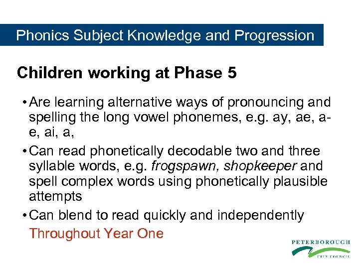  Phonics Subject Knowledge and Progression Children working at Phase 5 • Are learning