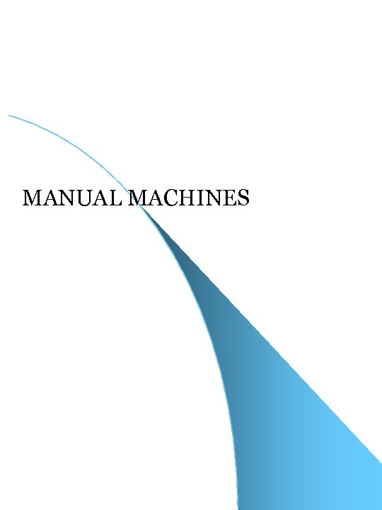 MANUAL MACHINES 