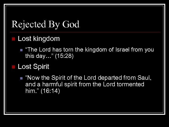 Rejected By God n Lost kingdom n n “The Lord has torn the kingdom