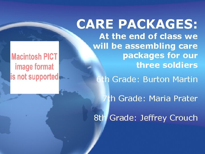 CARE PACKAGES: At the end of class we will be assembling care packages for
