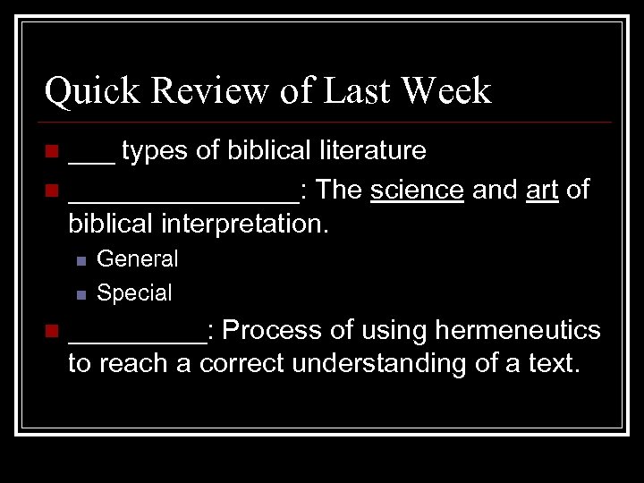 Quick Review of Last Week ___ types of biblical literature n ________: The science