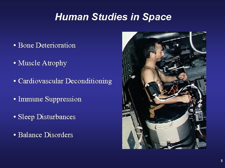 Human Studies in Space • Bone Deterioration • Muscle Atrophy • Cardiovascular Deconditioning •