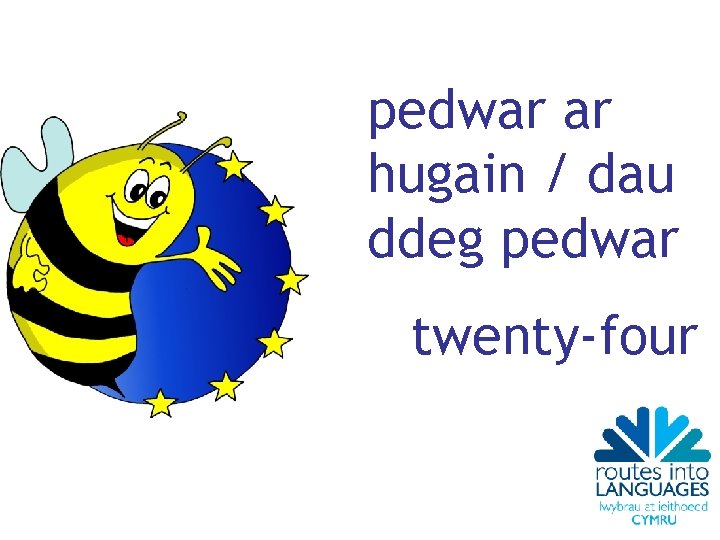 pedwar ar hugain / dau ddeg pedwar twenty-four 