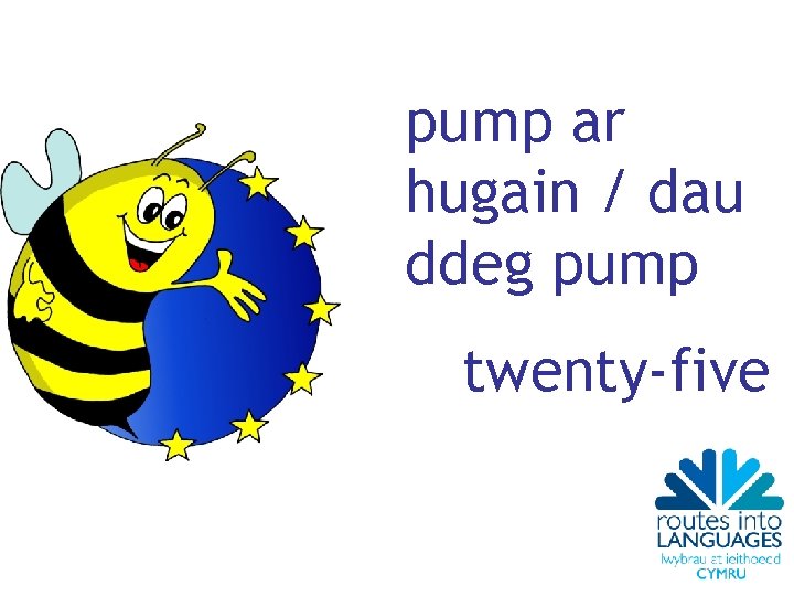 pump ar hugain / dau ddeg pump twenty-five 