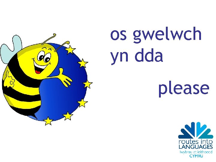 os gwelwch yn dda please 