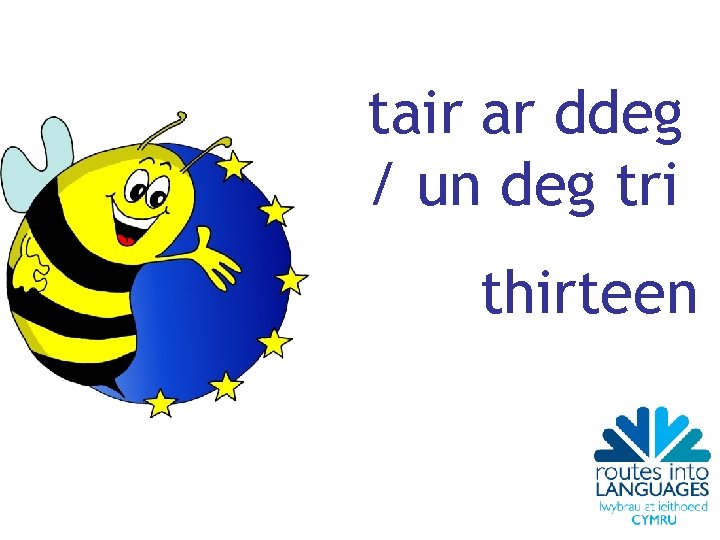 tair ar ddeg / un deg tri thirteen 