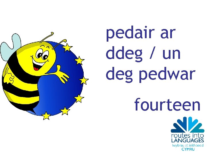 pedair ar ddeg / un deg pedwar fourteen 