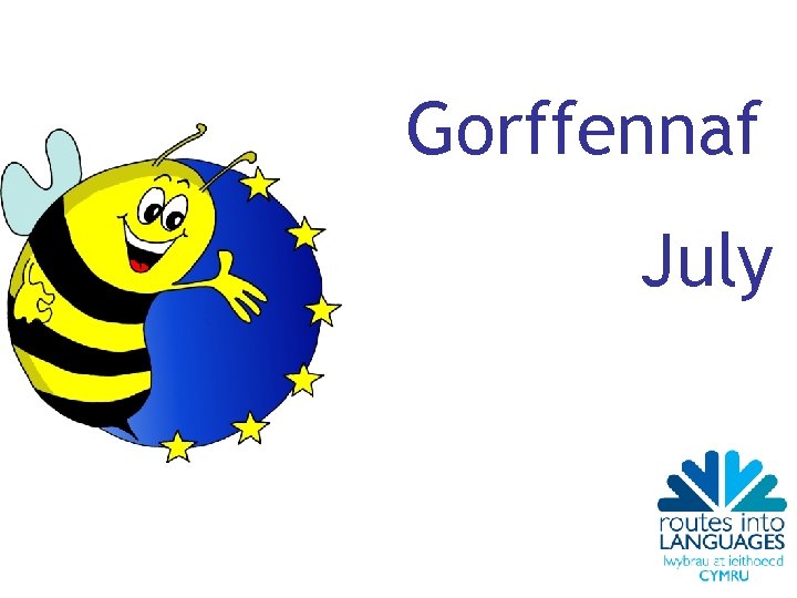 Gorffennaf July 