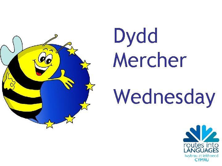 Dydd Mercher Wednesday 