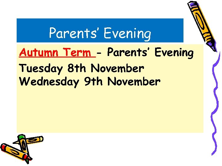 Parents’ Evening Autumn Term - Parents’ Evening Tuesday 8 th November Wednesday 9 th