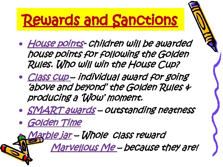 Rewards and Sanctions • House points- children will be awarded house points for following