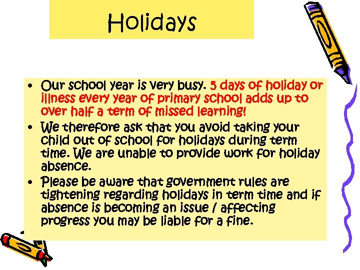 Holidays • Our school year is very busy. 5 days of holiday or illness