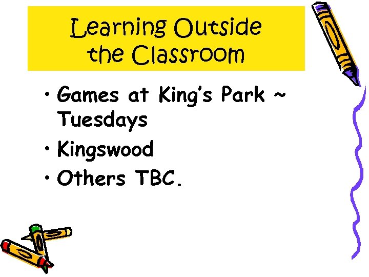 Learning Outside the Classroom • Games at King’s Park ~ Tuesdays • Kingswood •