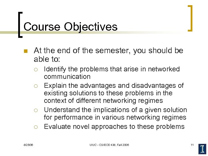 Course Objectives n At the end of the semester, you should be able to: