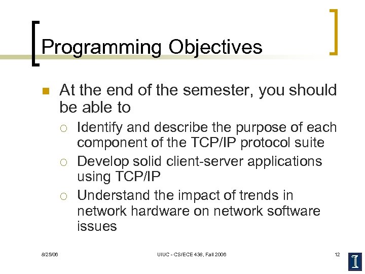 Programming Objectives n At the end of the semester, you should be able to
