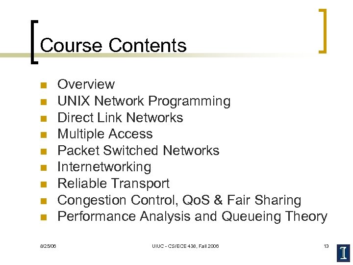 Course Contents n n n n n 8/25/06 Overview UNIX Network Programming Direct Link