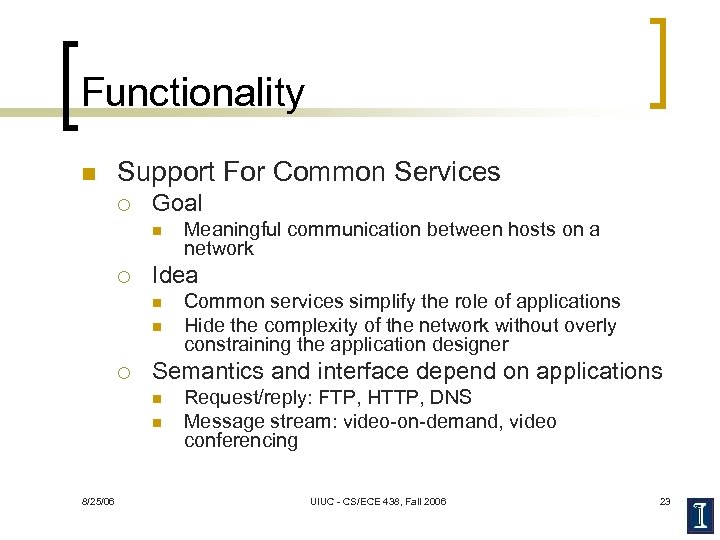 Functionality n Support For Common Services ¡ Goal n ¡ Idea n n ¡