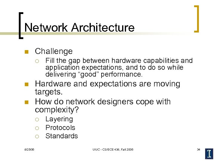 Network Architecture n Challenge ¡ n n Hardware and expectations are moving targets. How