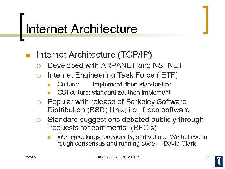 Internet Architecture n Internet Architecture (TCP/IP) ¡ ¡ Developed with ARPANET and NSFNET Internet
