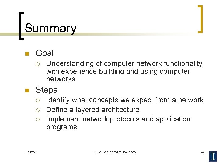 Summary n Goal ¡ n Steps ¡ ¡ ¡ 8/25/06 Understanding of computer network