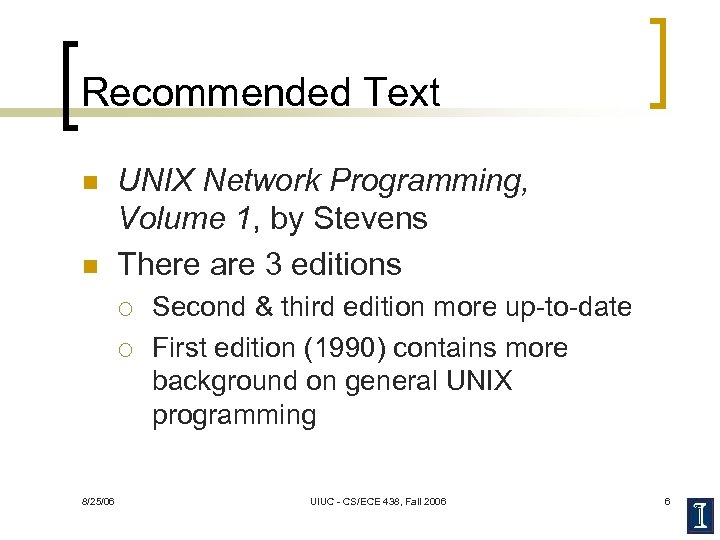 Recommended Text n n UNIX Network Programming, Volume 1, by Stevens There are 3