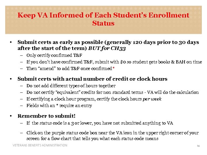 Keep VA Informed of Each Student’s Enrollment Status • Submit certs as early as