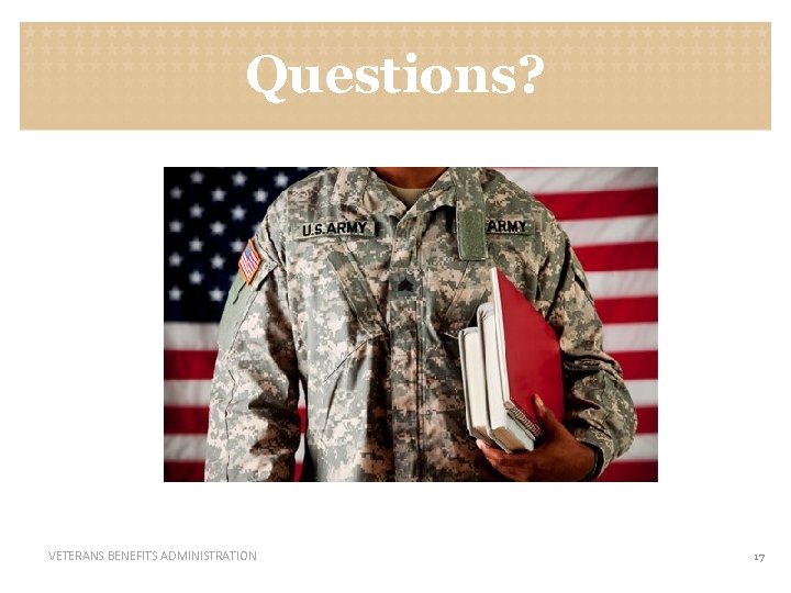 Questions? VETERANS BENEFITS ADMINISTRATION 17 