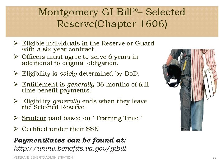 Montgomery GI Bill®– Selected Reserve(Chapter 1606) Ø Eligible individuals in the Reserve or Guard