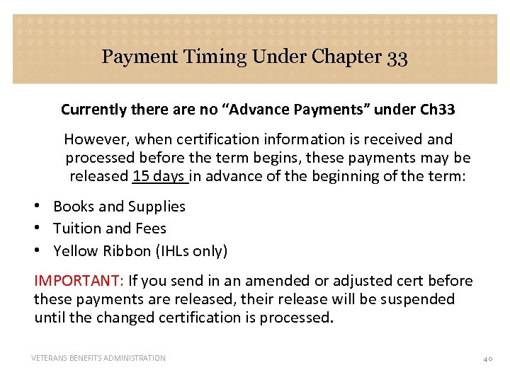 Payment Timing Under Chapter 33 Currently there are no “Advance Payments” under Ch 33