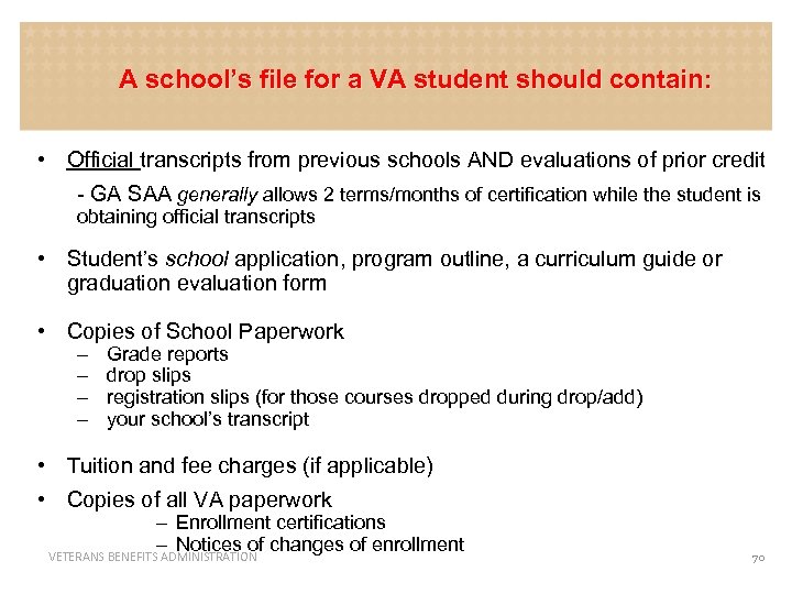 A school’s file for a VA student should contain: • Official transcripts from previous