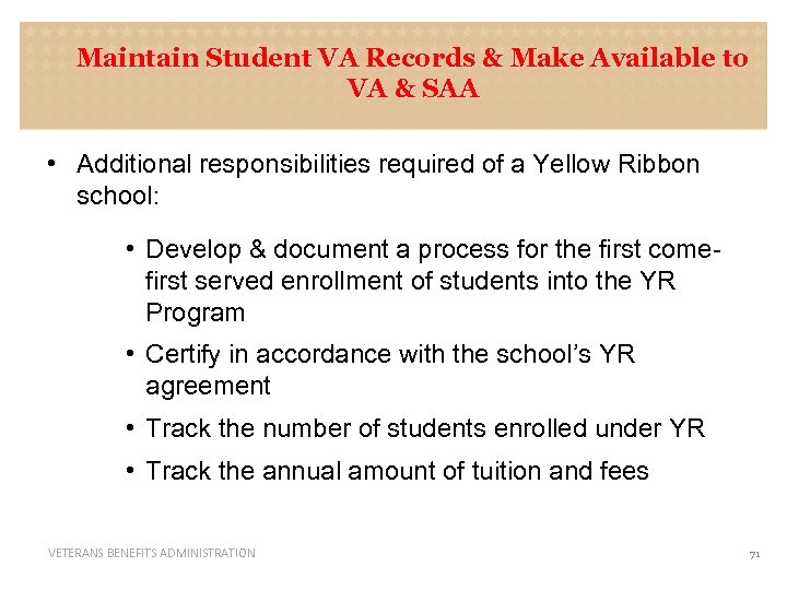 Maintain Student VA Records & Make Available to VA & SAA • Additional responsibilities