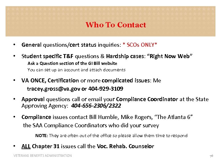 Who To Contact • General questions/cert status inquiries: * SCOs ONLY* • Student specific