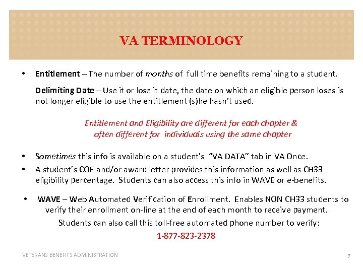 VA TERMINOLOGY • Entitlement – The number of months of full time benefits remaining