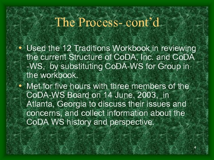 The Process- cont’d • Used the 12 Traditions Workbook in reviewing the current Structure