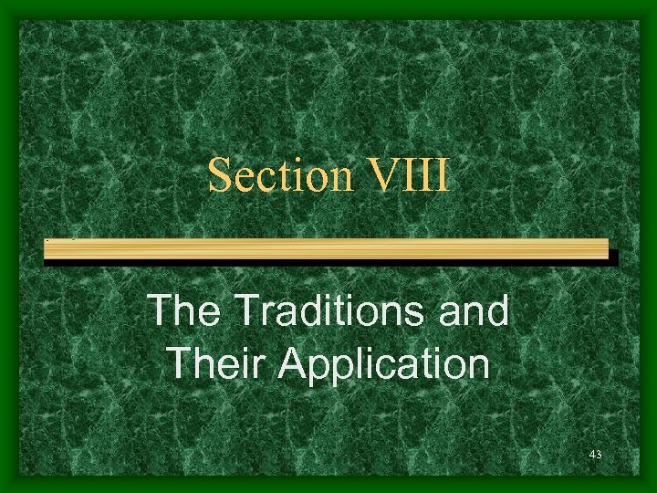 Section VIII The Traditions and Their Application 43 