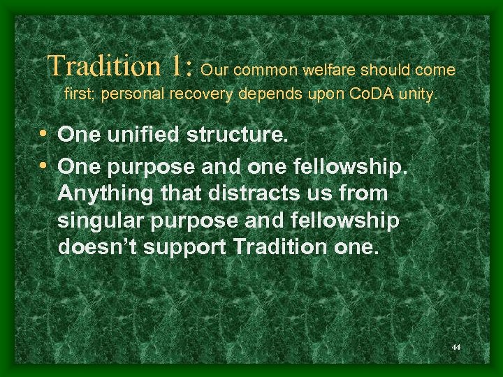 Tradition 1: Our common welfare should come first; personal recovery depends upon Co. DA