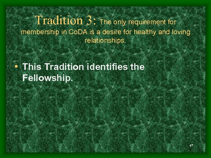 Tradition 3: The only requirement for membership in Co. DA is a desire for