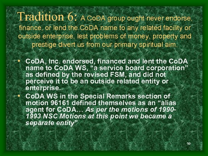 Tradition 6: A Co. DA group ought never endorse, finance, or lend the Co.