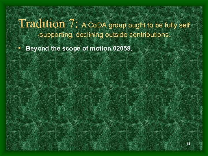 Tradition 7: A Co. DA group ought to be fully self -supporting, declining outside