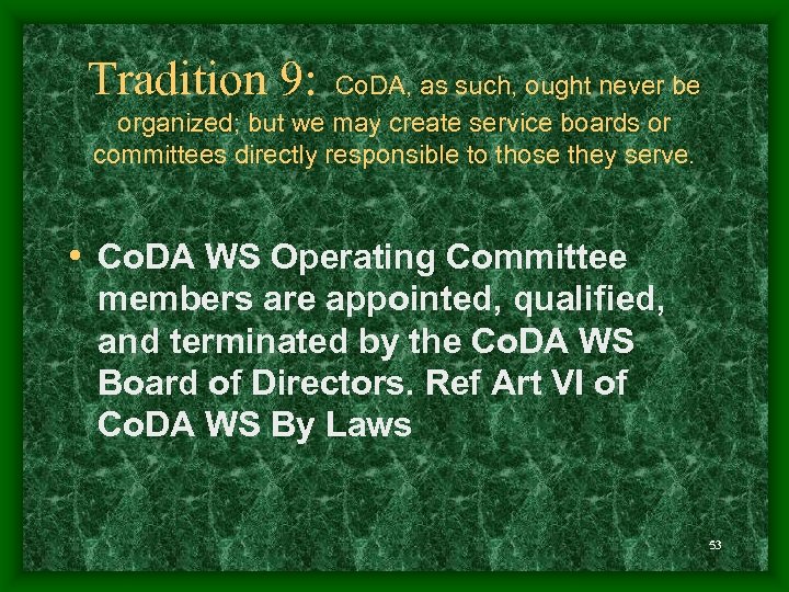 Tradition 9: Co. DA, as such, ought never be organized; but we may create