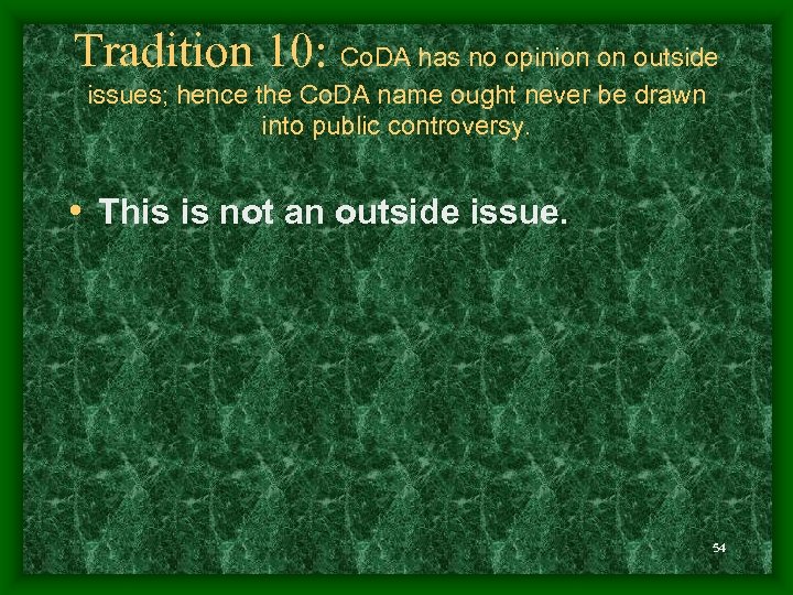 Tradition 10: Co. DA has no opinion on outside issues; hence the Co. DA