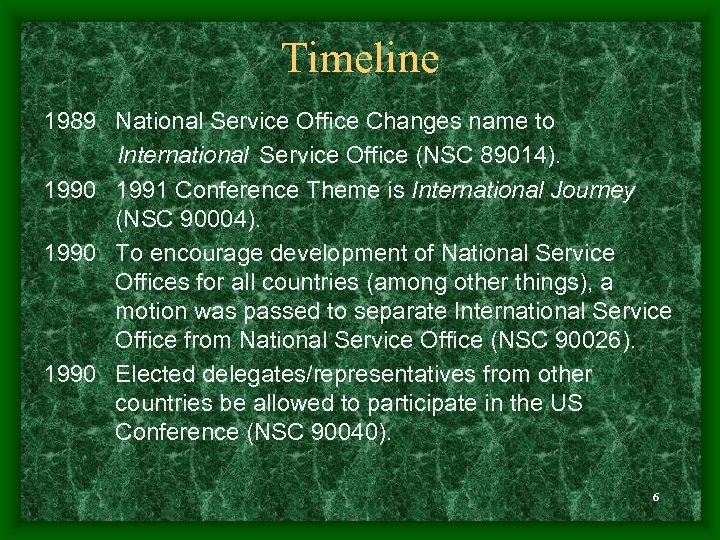 Timeline 1989 National Service Office Changes name to International Service Office (NSC 89014). 1990