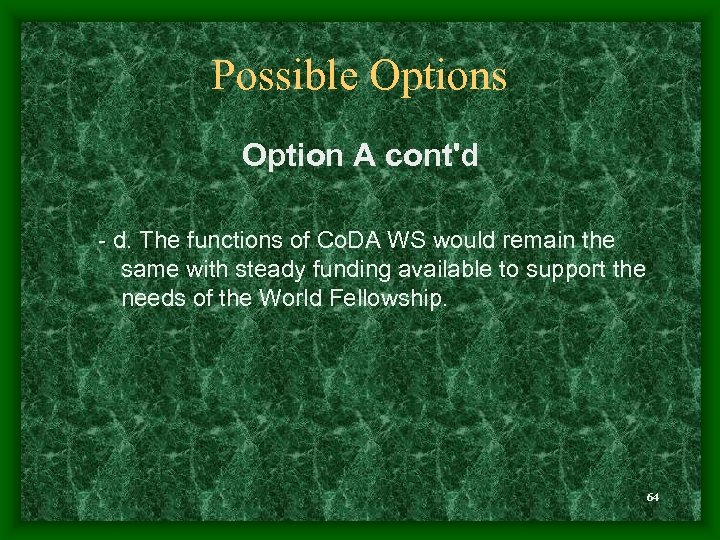 Possible Options Option A cont'd - d. The functions of Co. DA WS would