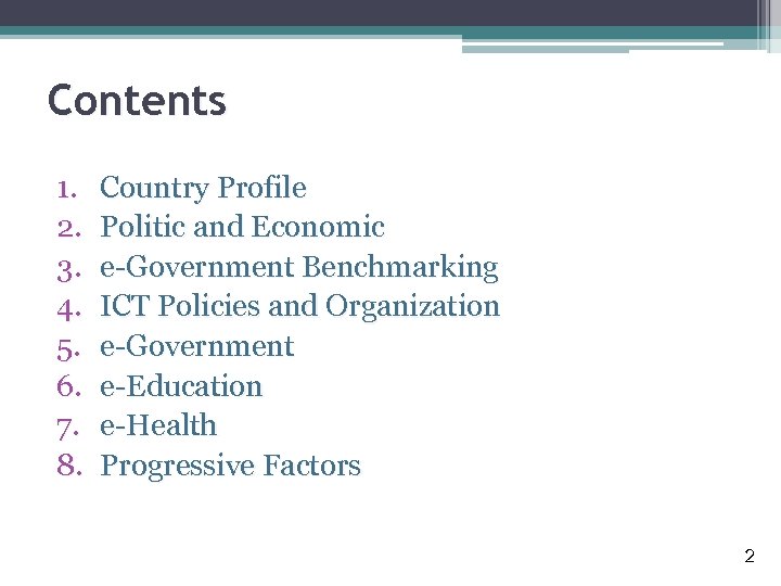 Contents 1. 2. 3. 4. 5. 6. 7. 8. Country Profile Politic and Economic