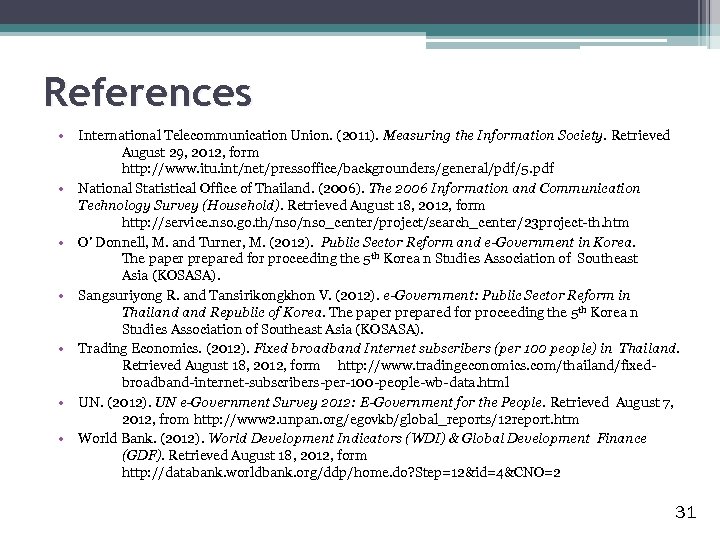 References • International Telecommunication Union. (2011). Measuring the Information Society. Retrieved August 29, 2012,