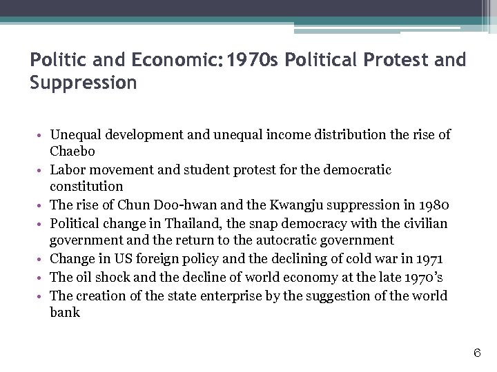 Politic and Economic: 1970 s Political Protest and Suppression • Unequal development and unequal