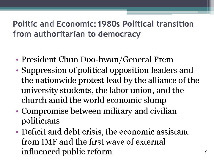 Politic and Economic: 1980 s Political transition from authoritarian to democracy • President Chun