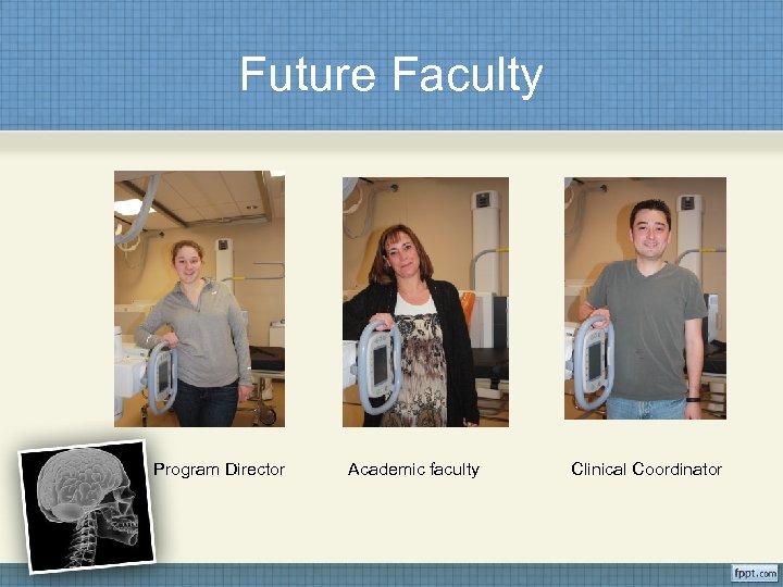 Future Faculty Program Director Academic faculty Clinical Coordinator 