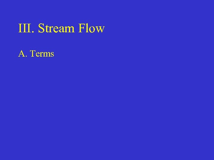 III. Stream Flow A. Terms 