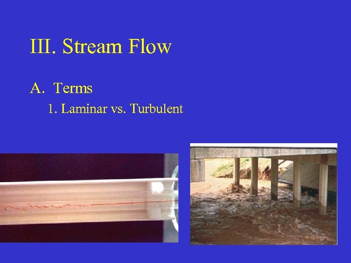 III. Stream Flow A. Terms 1. Laminar vs. Turbulent 